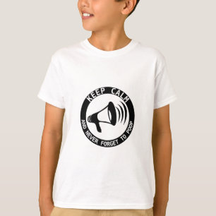 Camiseta Megafone: Fique Calmo E Nunca Se Esqueça