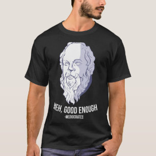 Camiseta Meh, bom o suficiente - Mediocrates Meme Engraçado