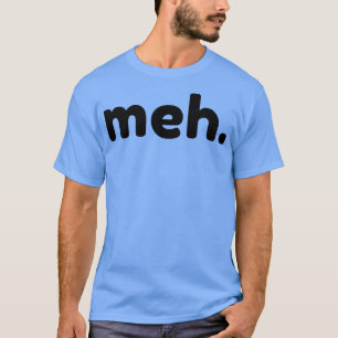 Camiseta Meh Engraçado Sarcástico NSFW Rude Inapropriado Di