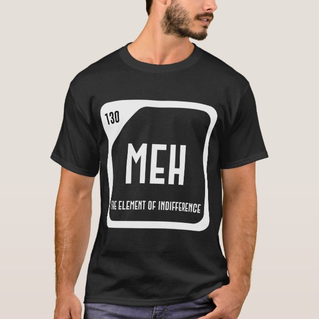 Camiseta Meh O Elemento Da Indiferença Piada Científica Fra (Frente)