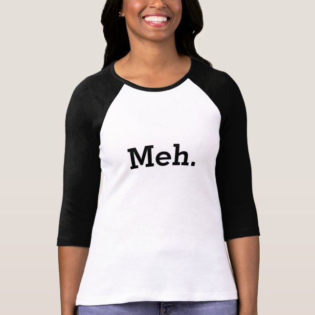 Camiseta Meh shirt | Chá engraçada para mulheres e meninas (Frente)