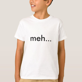 Camiseta meh… T-shirt dos miúdos