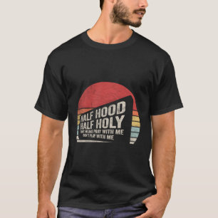 Camiseta Meia Altura Meia Sagrada Quer Dizer Rezar Comigo
