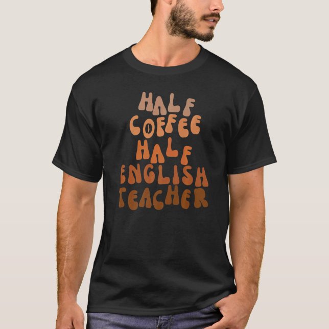 Camiseta Meia Café Meia Professora Inglesa Primeiro Dia Do  (Frente)