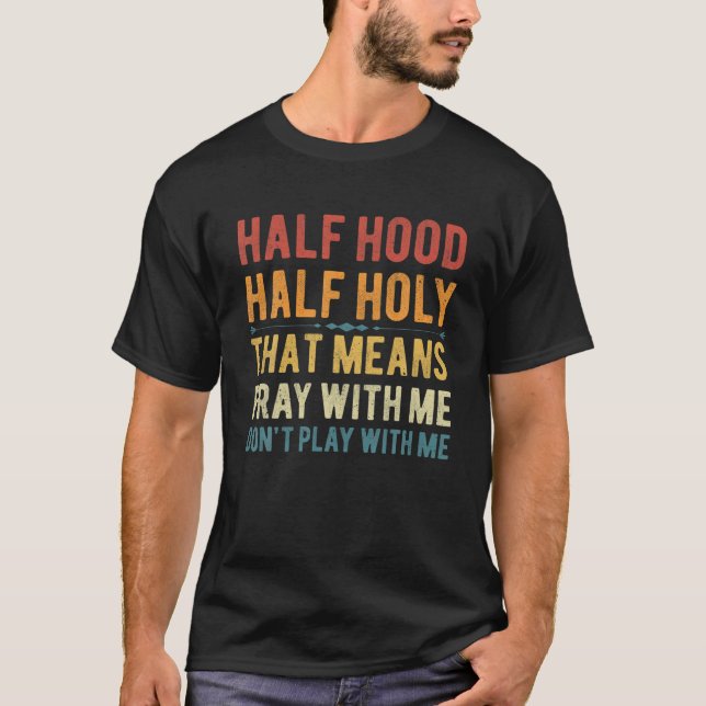 Camiseta Meia-Hood Engraçada Meia-Sagrada Reze Comigo, Chri (Frente)
