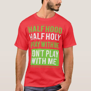 Camiseta Meia Hood Meia Sagrada Reze Comigo Não Brinque Com