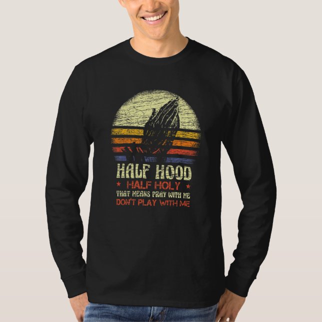 Camiseta Meia Hood Meia Sagrada Reze Comigo Não Brinque Com (Frente)
