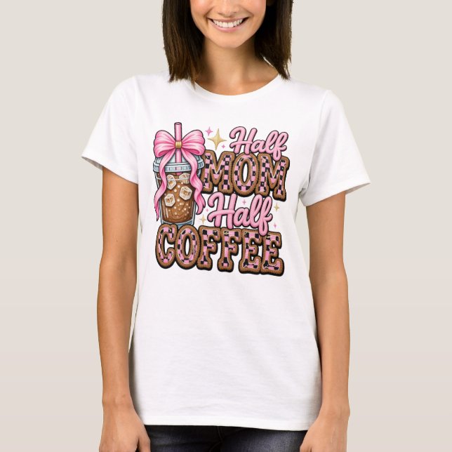 Camiseta Meia Mãe, Meia Café (Frente)