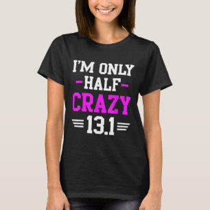 Camiseta Meia Maratona, Crazy Funny Runner Training 13,1 Mi