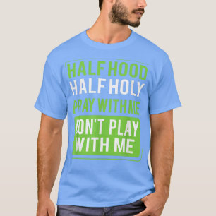 Camiseta Meia-metade da Santa Reze Comigo Não brinque comig