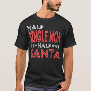 Camiseta Meia Solteiro Mãe Metade Papais noeis Feliz Natal