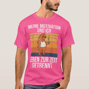 Camiseta Meine Motivation And Ich Leben Zur Zeit Separated