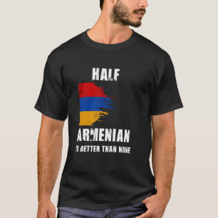 Camiseta Meio-Armênio É Melhor Do Que Nenhuma Armênia Engra