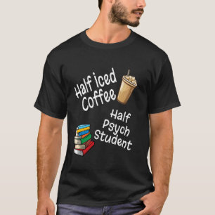 Camiseta Meio Café Gelado Meio Estudante de Psicologia Aman