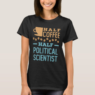 Camiseta Meio Café Meio Cientista Político