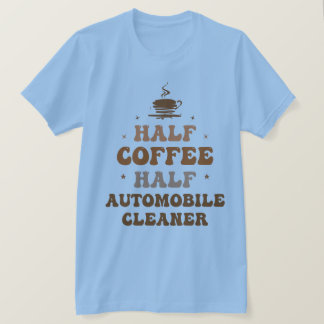Camiseta Meio Café Meio Limpador de Automóveis