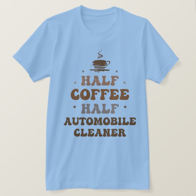 Camiseta Meio Café Meio Limpador de Automóveis (Frente do Design)
