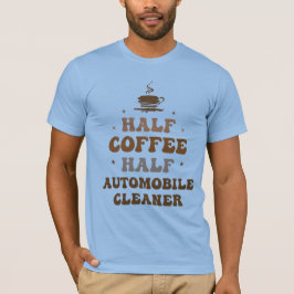 Camiseta Meio Café Meio Limpador de Automóveis