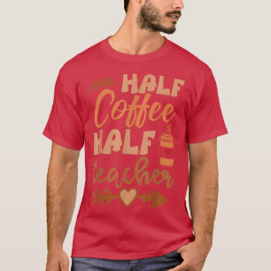 Camiseta Meio Café Meio Professor Engraçado Professor Engra