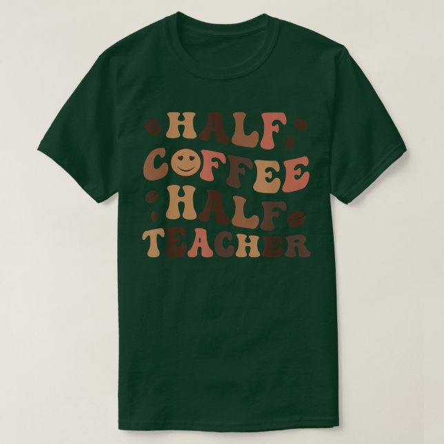 Camiseta Meio Café Meio Professor Feliz Inspiração de Profe (Frente do Design)