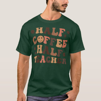 Camiseta Meio Café Meio Professor Feliz Inspiração de Profe