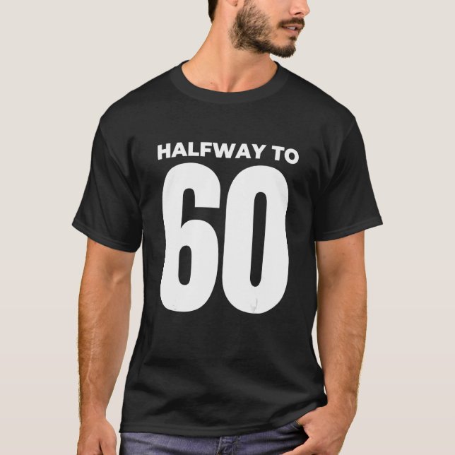 Camiseta Meio caminho para 60 aniversário de 30 anos 1 (Frente)