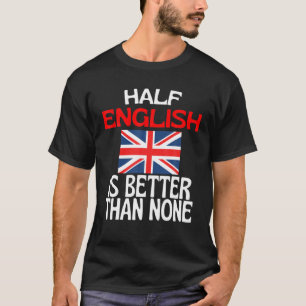 Camiseta Meio Inglês É Melhor Que Nenhum Engraçado Inglater