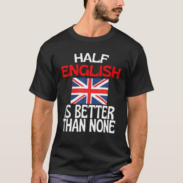 Camiseta Meio Inglês É Melhor Que Nenhum Engraçado Inglater (Frente)