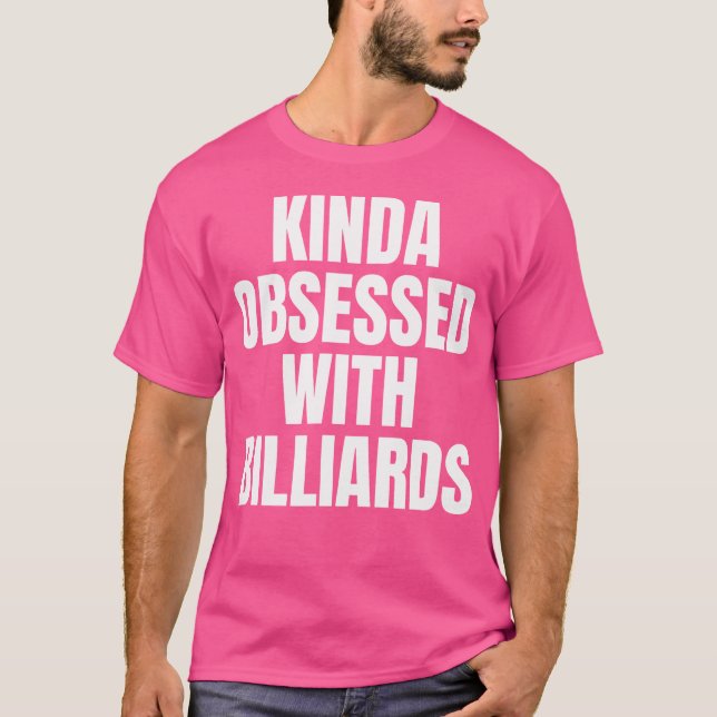 Camiseta Meio Obcecado Com Billiards Engraçado (Frente)