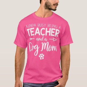 Camiseta Meio Ocupado Sendo Professora E Cachorro Mãe Engra