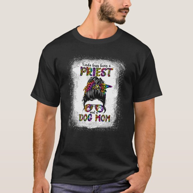 Camiseta Meio ocupado sendo um sacerdote e um cão mãe D (Frente)