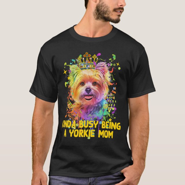 Camiseta Meio ocupado sendo um Yorkie mãe Yorkshire Terrier (Frente)