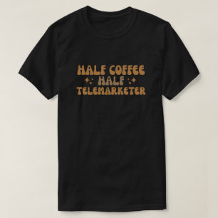 Camiseta Meio telemarketer de café