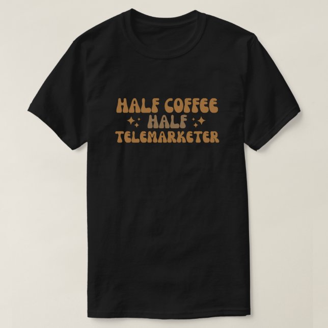 Camiseta Meio telemarketer de café (Frente do Design)