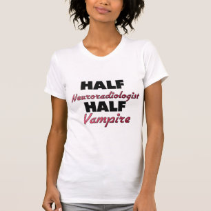 Camiseta Meio vampiro do meio Neuroradiologist