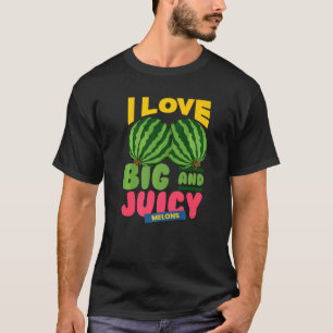 Camiseta Melancias Eu Amo Melões Grandes e Suculentos Eu Ja