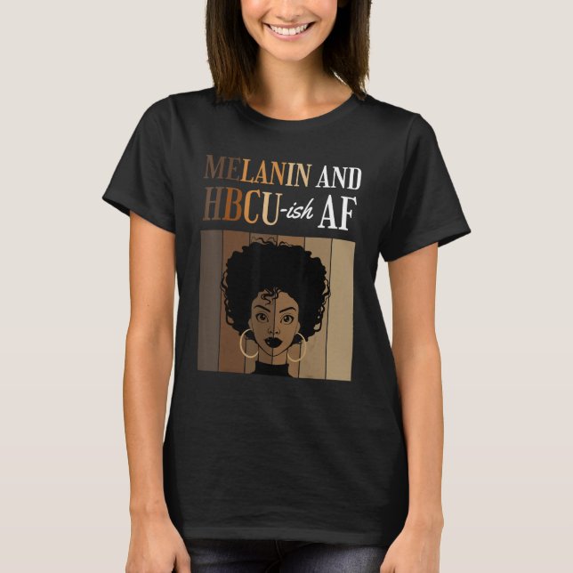 Camiseta Melanin And HBCU-ish AF Historical Black Colleges  (Frente)