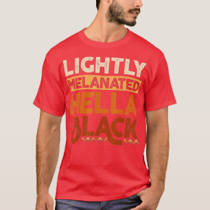 Camiseta Melanin Black History Mês Ligeiramente Melanizado