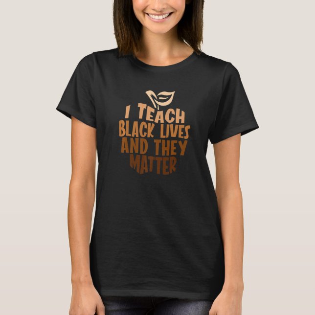 Camiseta Melanin Teacher I Teach Black Lives African Histor (Frente)