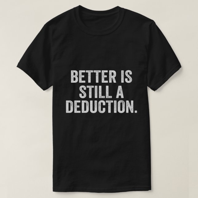 Camiseta Melhor Ainda É Dedução (Frente do Design)