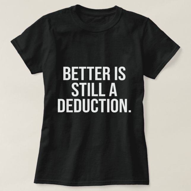 Camiseta Melhor Ainda É Dedução Engraçada 2025 (Frente do Design)