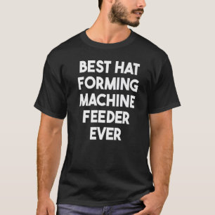 Camiseta Melhor Alimentador de Máquina de Formação de Chapé