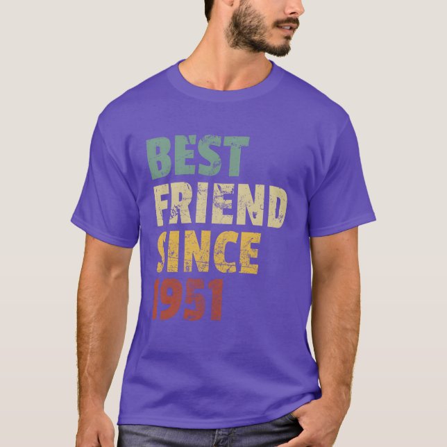 Camiseta Melhor Amigo Desde 1951 Engraçado Aniversário Slog (Frente)