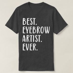 Camiseta Melhor Artista De sobrancelha De Sempre