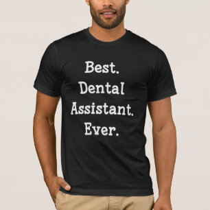 Camiseta Melhor. Assistente dental. Nunca