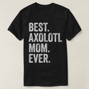 Camiseta Melhor Axolotl Mãe Nunca