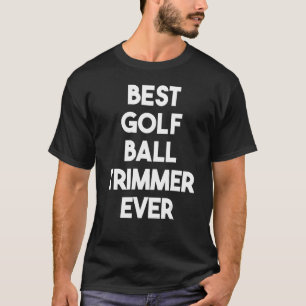 Camiseta Melhor Bola de Golf Trimmer Nunca