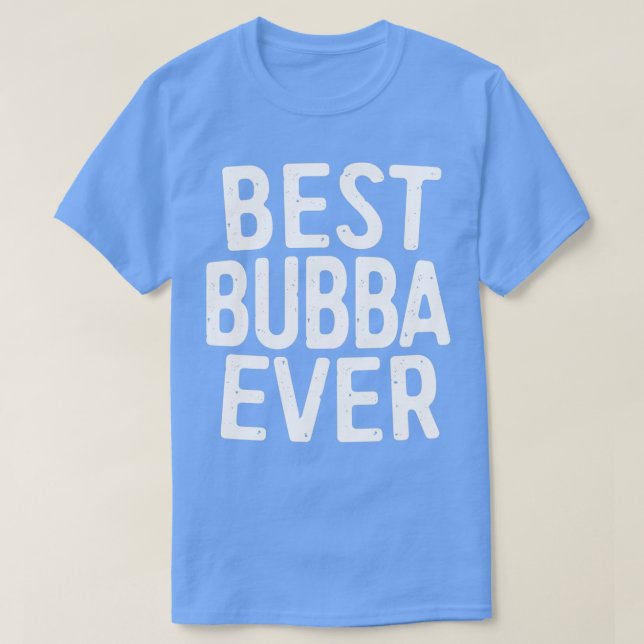 Camiseta Melhor Bubba Nunca (Frente do Design)