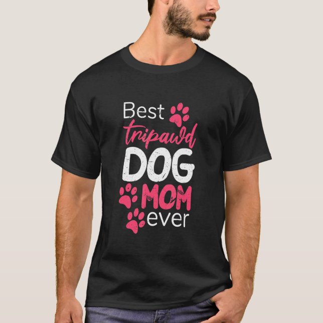 Camiseta Melhor Cachorro Tripawd Mãe Nunca Orgulhosa Pais D (Frente)