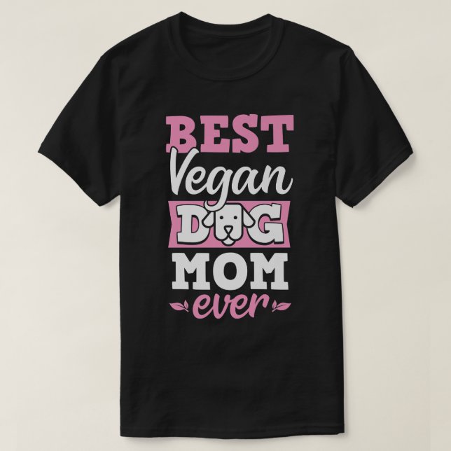 Camiseta Melhor Cachorro Vegan Mãe Nunca Ética Pró-Vegan Ad (Frente do Design)